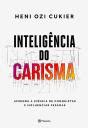 Inteligência do carisma eBook de Heni Ozi Cukier .